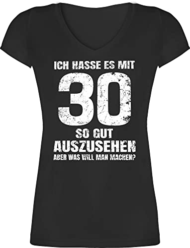 T-Shirt Damen V Ausschnitt - 30. Geburtstag - Ich Hasse es mit dreißig so gut auszusehen Aber was Will Man Machen? weiß - M - Schwarz - 30 .Geburtstag 30iger Geschenk Geschenke zum 30er 30ste er von Shirtracer