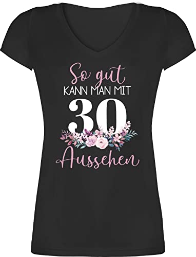 T-Shirt Damen V Ausschnitt - 30. Geburtstag - So gut kann Man mit 30 Aussehen - Blumenar"Ran"ge"Ment zum Dreißigsten - Altrosa weiß - L - Schwarz - 30iger Geschenk Shirt lustige+30er+Geschenke von Shirtracer