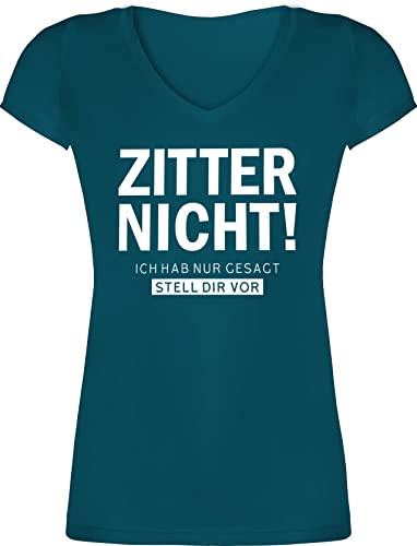 T-Shirt Damen V Ausschnitt - Sprüche Statement - Zitter Nicht - Ich hab gesagt stell dir vor - 3XL - Türkis - Statements Zittern t Shirt mit Aufschrift Habe es Shirts Spruch leiberl Tshirt von Shirtracer