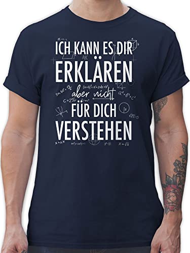 T-Shirt Herren - Lehrer - Ich kann es dir erklären Aber Nicht für Dich verstehen weiß - L - Navy Blau - Shirts Maenner abschluss t Shirt sprüche Tshirt Geschenke angehende Spruch von Shirtracer