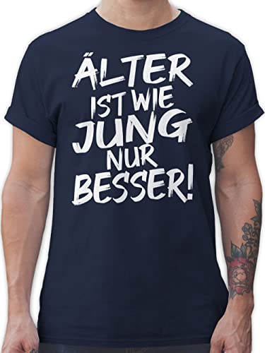 T-Shirt Herren - Sprüche Statement - Älter ist wie jung nur Besser I Geschenk Geburtstagskind - 5XL - Navy Blau - Geschenke ältere männer Tshirt/Spruch mit sprüchen älter Werden Shirt Mann von Shirtracer