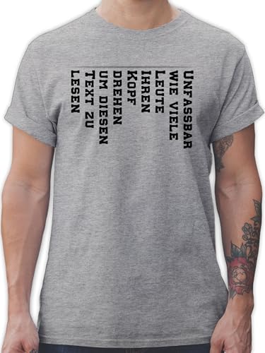T-Shirt Herren - Sprüche Statement mit Spruch - Unfassbar wie viele Leute den Kopf drehen um diesen Text zu lesen - XXL - Grau meliert - Shirt spruechen spruchshirts sprueche sprüchen Shirts von Shirtracer