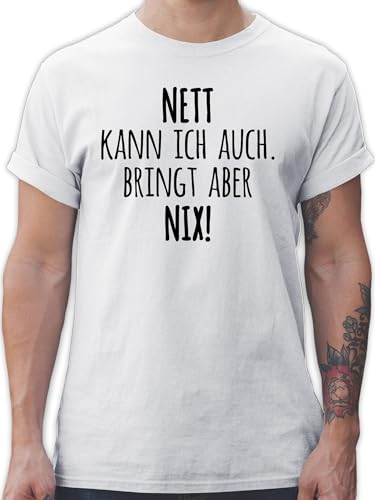 T-Shirt Herren - Statement - Nett Kann ich auch Bringt Aber nix Sprüche Spruch Lustig Joker - L - Weiß - Statements Sein Tshirt Shirt von Shirtracer