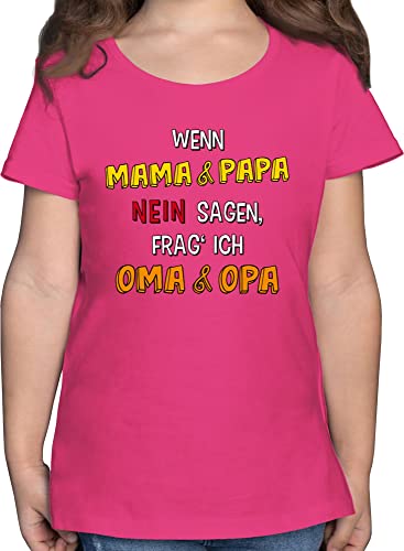 T-Shirt Mädchen - Statement Sprüche Kinder - Wenn Mama und Papa Nein Sagen, frag' ich Oma und Opa - 116 (5/6 Jahre) - Fuchsia - Tshirt für Enkel von,Kinder t. Shirt mit Spruch spruche Sagen von Shirtracer