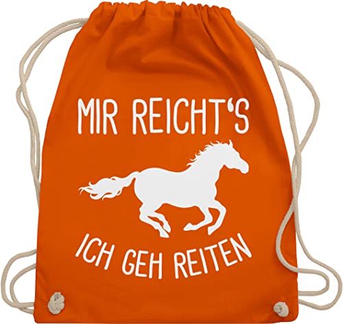 Shirtracer Turnbeutel Rucksack - Pferde - Taschen - Mir reichts ich geh Reiten - Unisize - Orange - geschenk pferdeliebhaber mädchen sportbeutel sprüche mit pferd reicht turnsackerl reit zubehöhr für von Shirtracer