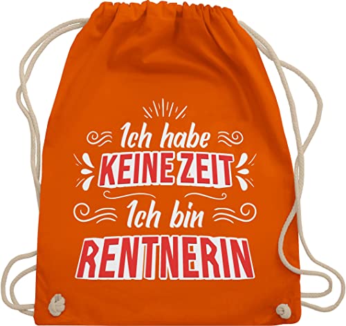 Turnbeutel Rucksack - Ruhestand & Rente Geschenk - Ich habe keine Zeit ich bin Rentnerin - Unisize - Orange - zum renteneintritt stoff rentne kordel pensionsantritt kordelzug pensionäre baumwolle von Shirtracer