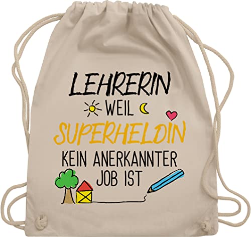 Shirtracer Turnbeutel Rucksack - Taschen - Lehrerin weil Superheldin kein anerkannter Job ist - Unisize - Naturweiß - klassenlehrerin geschenk für lehrerinnen geschenke eine fuer lieblingslehrerin von Shirtracer