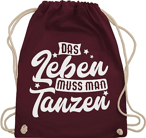 Shirtracer Turnbeutel Rucksack - Geschenk - Das Leben muss man tanzen - Unisize - Bordeauxrot - geschenke für tänzer tanz dance guter tag zum beutel gym bag festival damen mit spruch tanzsport ich von Shirtracer