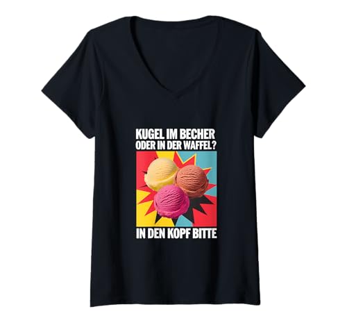 Damen Kugel Im Becher Oder In Der Waffel Sarkasmus Ironie Spruch T-Shirt mit V-Ausschnitt Damen Kugel Im Becher Oder In Der Waffel Sarkasmus Ironie Spruch T-Shirt mit V-Ausschnitt von Shirts mit lustigen Sprüchen by PeeKay