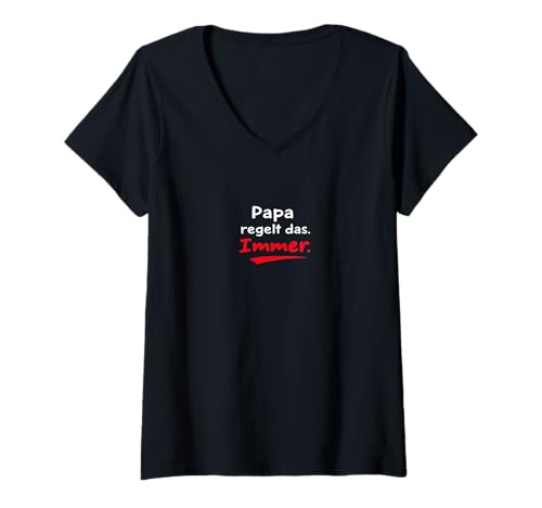 Damen Papa Regelt Das Immer - Spruch Vater Vatertag T-Shirt mit V-Ausschnitt Damen Papa Regelt Das Immer - Spruch Vater Vatertag T-Shirt mit V-Ausschnitt von Shirts mit lustigen Sprüchen by PeeKay