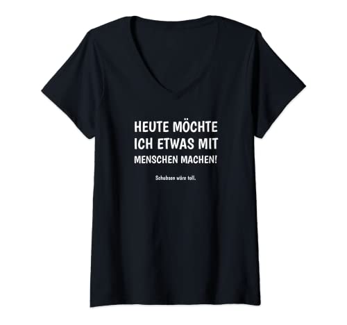 Damen Ich möchte etwas mit Menschen machen, Schubsen wäre toll T-Shirt mit V-Ausschnitt von Shirts of Heaven