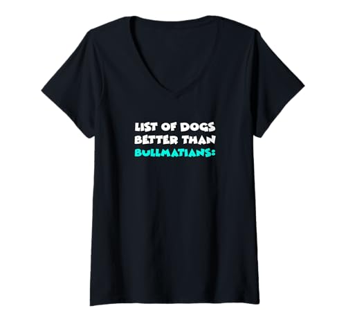 Damen Bullmatian List of Dogs Better Than Bullmatians T-Shirt mit V-Ausschnitt von Shirts & Geschenke für Hundebesitzer, Hundehalter