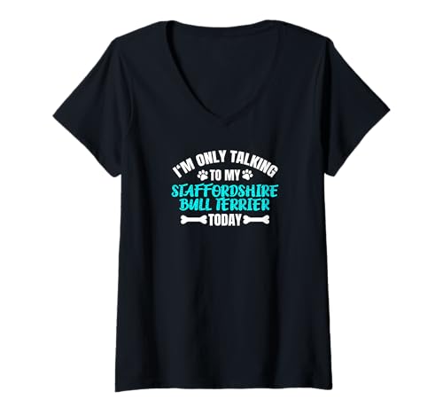 Damen I'm Only Talking to My Staffordshire Bull Terrier Today T-Shirt mit V-Ausschnitt Damen I'm Only Talking to My Staffordshire Bull Terrier Today T-Shirt mit V-Ausschnitt von Shirts & Geschenke für Hundebesitzer, Hundehalter