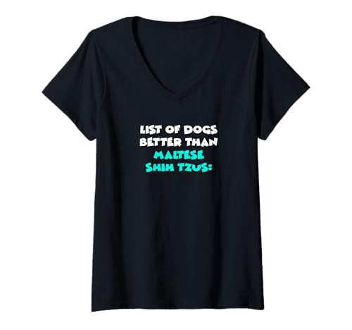 Damen Maltese Shih Tzu List of Dogs Better Than Maltese Shih Tzus T-Shirt mit V-Ausschnitt Damen Maltese Shih Tzu List of Dogs Better Than Maltese Shih Tzus T-Shirt mit V-Ausschnitt von Shirts & Geschenke für Hundebesitzer, Hundehalter