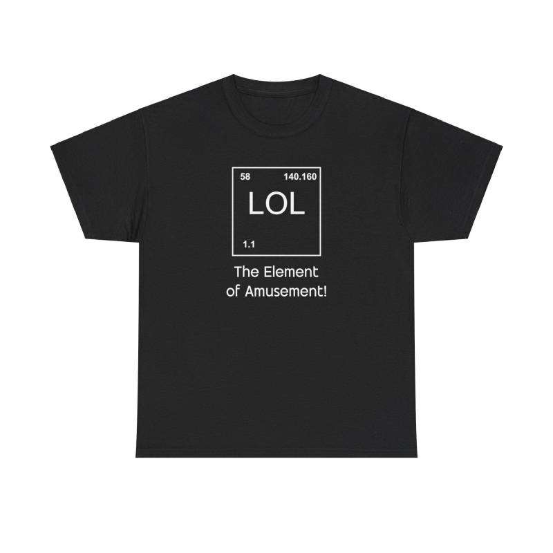 Lol The Element Of Amusement T-Shirt - Funny Periodic Table Design von ShirtsGeeksandmore