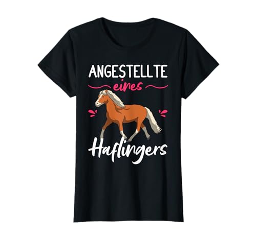 Angestellte eines Haflingers | hafi Pferdemädchen Frauen T-Shirt von Shop für Haflinger Pferd Bekleidung