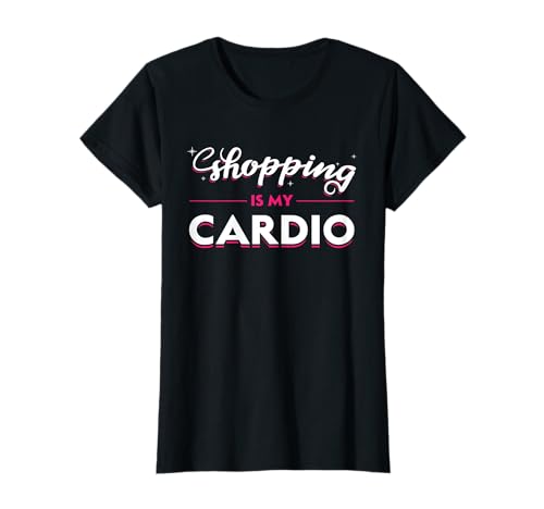 Shopping is my Cardio Geschenk Shopping Queen Frauen Spruch T-Shirt von Shopping Einkaufen Shoppen Hobby Frauen Motiv