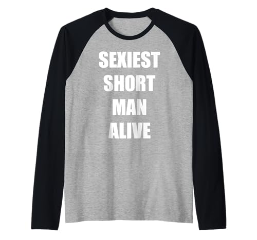 Sexiest Short Man Alive Raglan Sexiest Short Man Alive Raglan von Short King