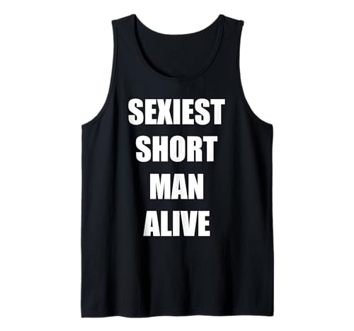 Sexiest Short Man Alive Tank Top von Short King