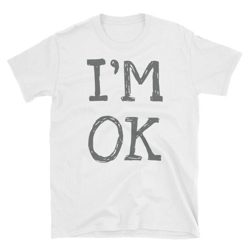 Ich Bin Ok Kurzärmeliges Unisex-T-Shirt Ich Bin Ok Kurzärmeliges Unisex-T-Shirt von ShoutTeez