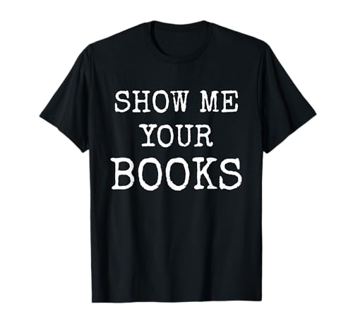 Show Me Your Books – Funny Smart Girl Book Lover T-Shirt Show Me Your Books – Funny Smart Girl Book Lover T-Shirt von Show Me Your Books Tees