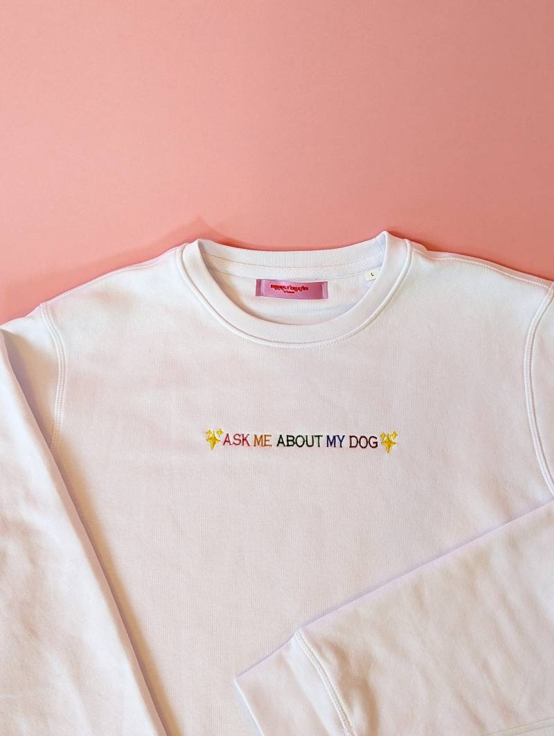 Fragen Sie Mich Nach Meinem Hund Gesticktes Sweatshirt | Niedliches Mit Haustierstickerei Besticktes Einzigartiges Haustier Besticktes von ShrimplyCreative