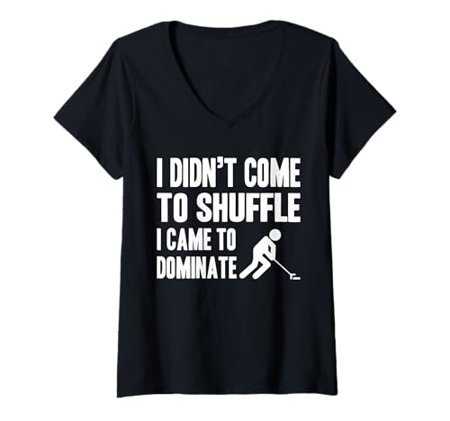 Damen I Didnt Come to Shuffle I Came to Dominate T-Shirt mit V-Ausschnitt von Shuffleboard Spiel Sportart Designs Idee
