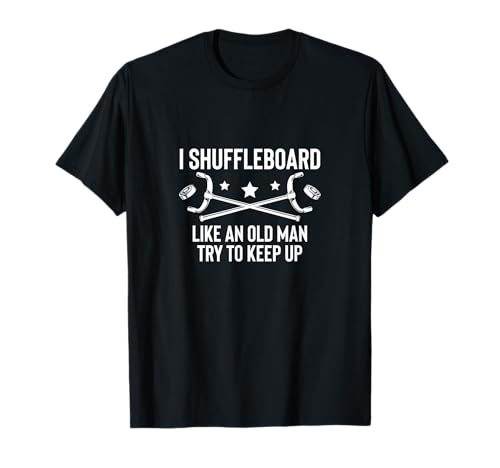 I Shuffleboard Like An Old Man Try to Keep Up T-Shirt von Shuffleboard Spiel Sportart Designs Idee