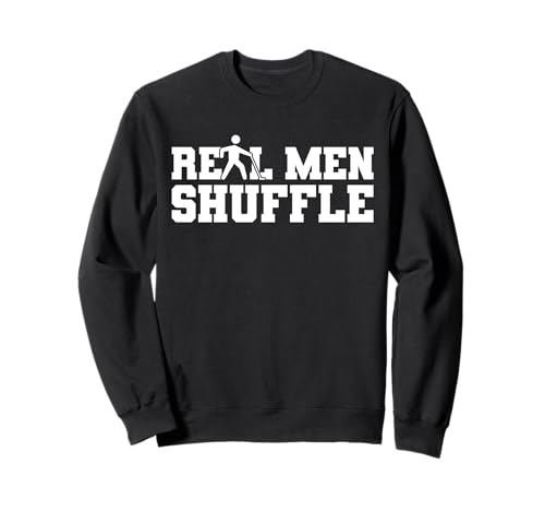Real Men Shuffle Shuffleboard Player Sweatshirt Real Men Shuffle Shuffleboard Player Sweatshirt von Shuffleboard Spiel Sportart Designs Idee