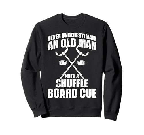 Never Underestimate An Old Man With A Shuffleboard Cue Sweatshirt Never Underestimate An Old Man With A Shuffleboard Cue Sweatshirt von Shuffleboard Spiel Sportart Designs