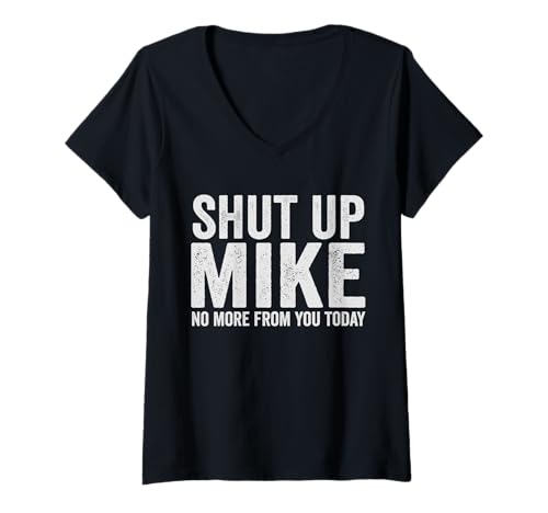 Damen Halt Mike, Heute Nicht mehr von dir, Lustiger Mike-Name T-Shirt mit V-Ausschnitt Damen Halt Mike, Heute Nicht mehr von dir, Lustiger Mike-Name T-Shirt mit V-Ausschnitt von Shut Up Mike No More From You Today Mike Name Co.