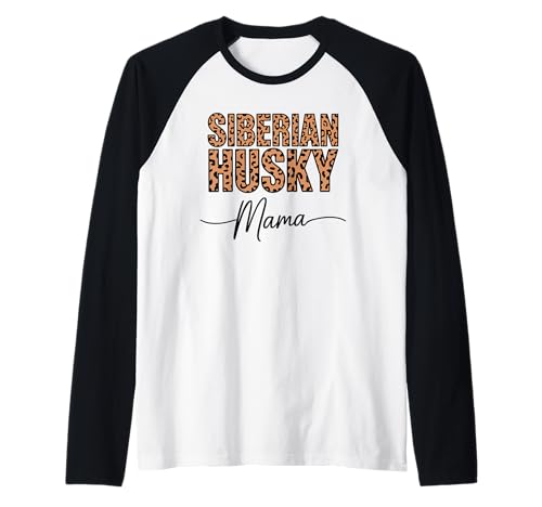 Leopardenmuster Siberian Husky Mama Huskies Raglan Leopardenmuster Siberian Husky Mama Huskies Raglan von Siberian Husky Lover Gifts