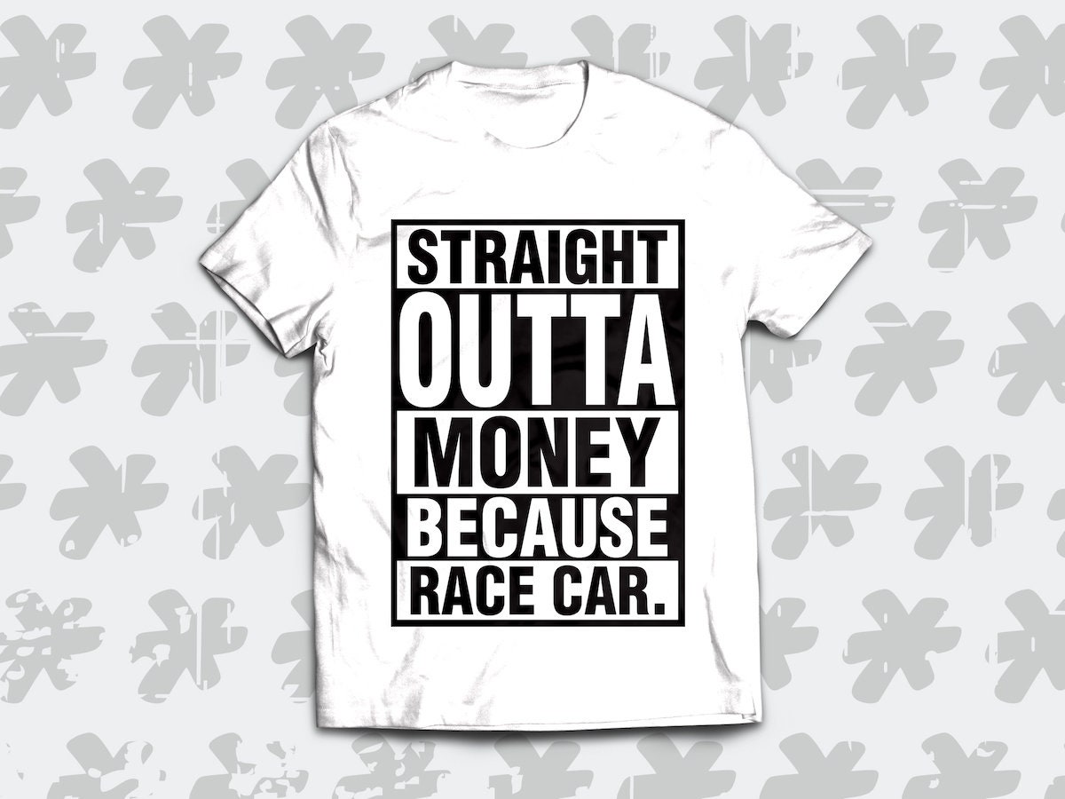 Gerade Aus Geld, Weil Rennwagen-Shirt Für Alle Liebhaber Von Modifizierten Autos Und Rennsport-Fans Gerade Aus Geld, Weil Rennwagen-Shirt Für Alle Liebhaber Von Modifizierten Autos Und Rennsport-Fans von SickTshirts