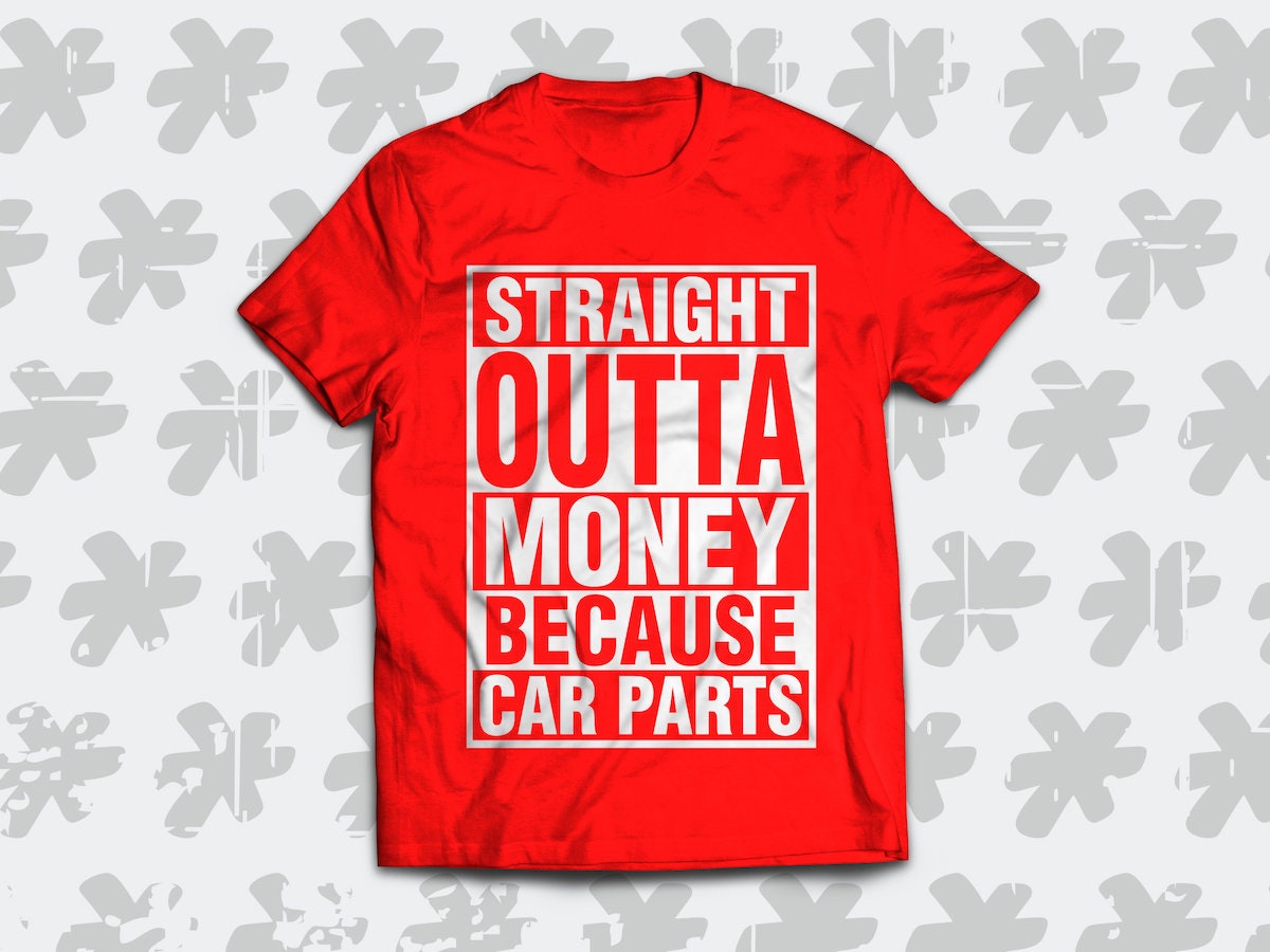Gerade Aus Geld Weil Autoteile Shirt Für Alle Liebhaber Von Umgebauten Autos. Perfektes Automobil-Geschenk Gerade Aus Geld Weil Autoteile Shirt Für Alle Liebhaber Von Umgebauten Autos. Perfektes Automobil-Geschenk von SickTshirts
