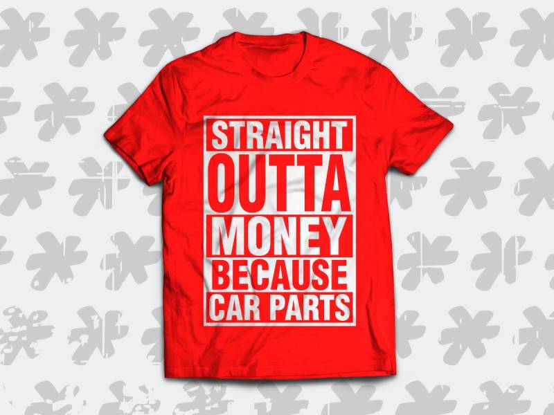 Gerade Aus Geld Weil Autoteile Shirt Für Alle Liebhaber Von Umgebauten Autos. Perfektes Automobil-Geschenk Gerade Aus Geld Weil Autoteile Shirt Für Alle Liebhaber Von Umgebauten Autos. Perfektes Automobil-Geschenk von SickTshirts