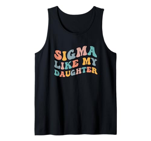 Sigma Like My Daughter Meme Lustiger Elternteil Mama Papa Urban Slang Tank Top von Sigma Like My Daughter Funny Parents Funny Joke