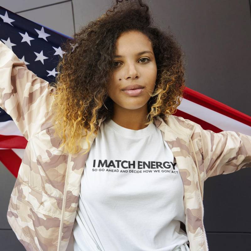 I Match Energy So Go Ahead & Decide How We Got Act T-Shirt - Statement T-Shirts von SignificantPrintz