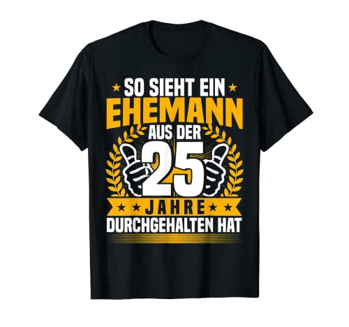 Herren 25. Hochzeitstag Ehemann & Ehe Spruch, 25 Jahre Verheiratet T-Shirt von Silberhochzeit Geschenke Mann Lustig & Ehemann