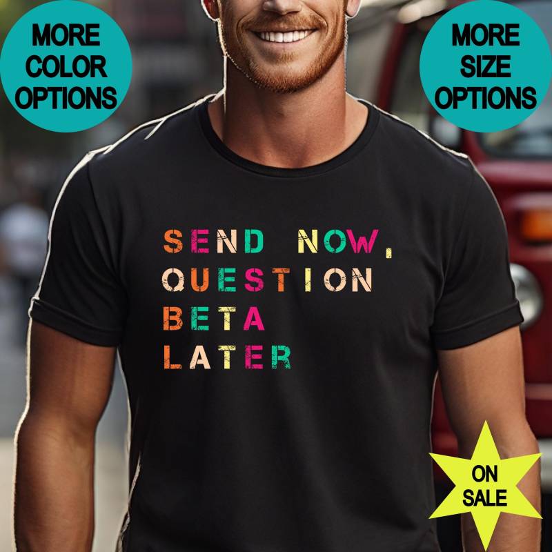 Send Now Question Beta Later T-Shirt - Lustiges Kletterer, Boulder Shirt Für Chalk-Fans & Boulderfreunde Geschenk Boulderer von SimplyEverythingAT
