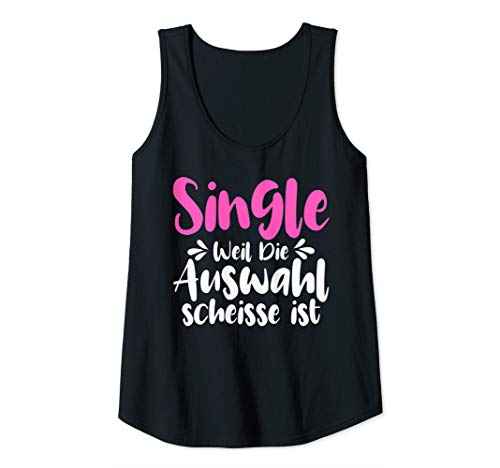 Damen Single Spruch Single weil die Auswahl Scheisse ist Sprüche Tank Top Damen Single Spruch Single weil die Auswahl Scheisse ist Sprüche Tank Top von Single Junggeselle Junggesellin Party Simsalapimp