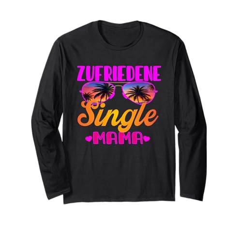 Warum ich single bin Alleinerziehende mama Ich bin single Langarmshirt Warum ich single bin Alleinerziehende mama Ich bin single Langarmshirt von Single Malle accessoires Alleinerziehende mama
