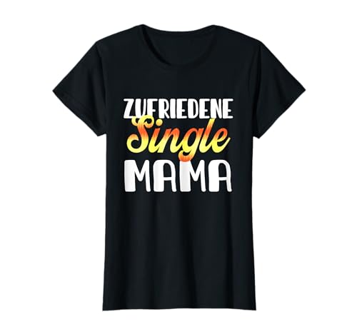Warum ich single bin Alleinerziehende mama Ich bin single T-Shirt Warum ich single bin Alleinerziehende mama Ich bin single T-Shirt von Single Malle accessoires Alleinerziehende mama