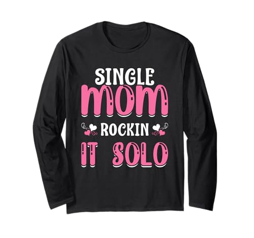 Single Mom Rockin' It Solo Funny Mama Muttertag Langarmshirt von Single Mom Rock It Apparels