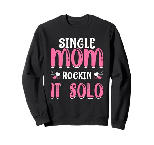 Single Mom Rockin' It Solo Funny Mama Muttertag Sweatshirt von Single Mom Rock It Apparels