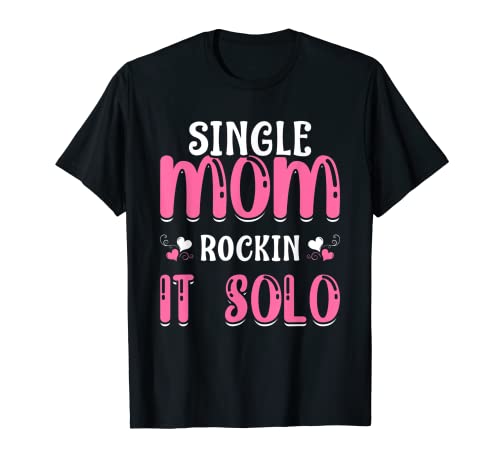 Single Mom Rockin' It Solo Funny Mama Muttertag T-Shirt von Single Mom Rock It Apparels
