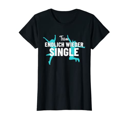 Damen Schluss gemacht Freundin Team endlich wieder Single Spruch T-Shirt von Single Party Freundin Team Single