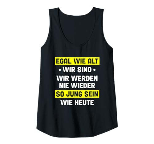 Damen Lustiger Spruch zum Nachdenken - Sinnspruch Alt Jung Leben Tank Top Damen Lustiger Spruch zum Nachdenken - Sinnspruch Alt Jung Leben Tank Top von Sinnsprüche Sprüche zum Nachdenken Humor Geschenke