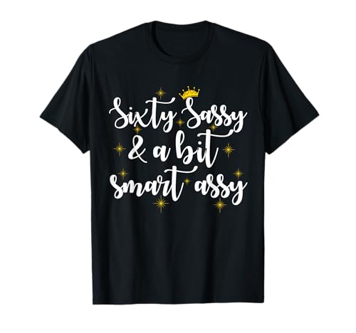 Sixty Sassy and a Bit Smart Assy 60th Birthday Women Mom T-Shirt Sixty Sassy and a Bit Smart Assy 60th Birthday Women Mom T-Shirt von Sixty Sassy and a Bit Smart Assy 60th Birthday