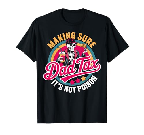 Dad Tax Making Sure It's Not Poison Lustiger Vatertag Herren T-Shirt Dad Tax Making Sure It's Not Poison Lustiger Vatertag Herren T-Shirt von Skeleton Bonus Dad Tax Making Sure It's Not Poison