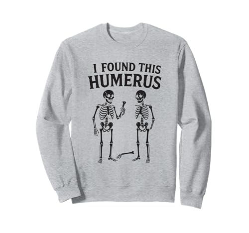 I Found This Humerus Skelett Halloween Lustiges Wortspiel Männer Frauen Sweatshirt von Skeleton Found Humerus Bone Costume Men Women Kids